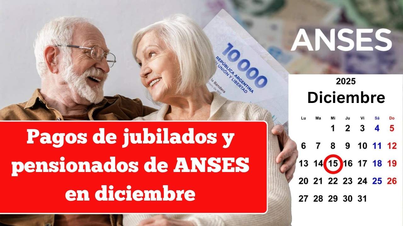 Pagos de jubilados y pensionados de ANSES en diciembre 2025: calendario completo