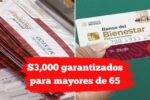 Pensión Bienestar: $3,000 garantizados para mayores de 65 años en 2026